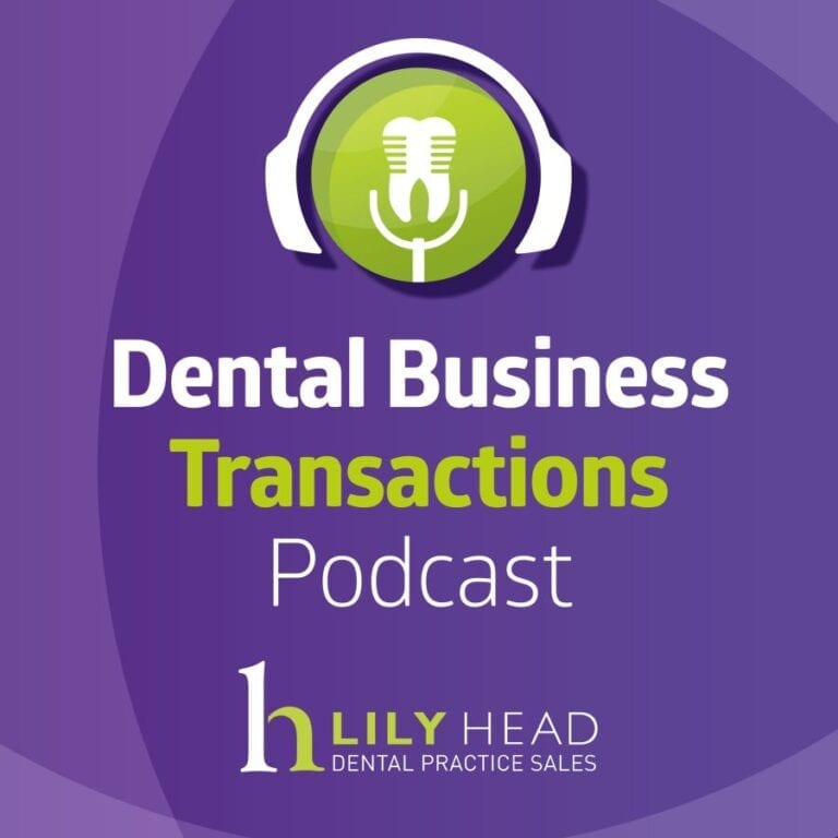 Dental Business Transactions Podcast- Lily Head Dental Practice Sales